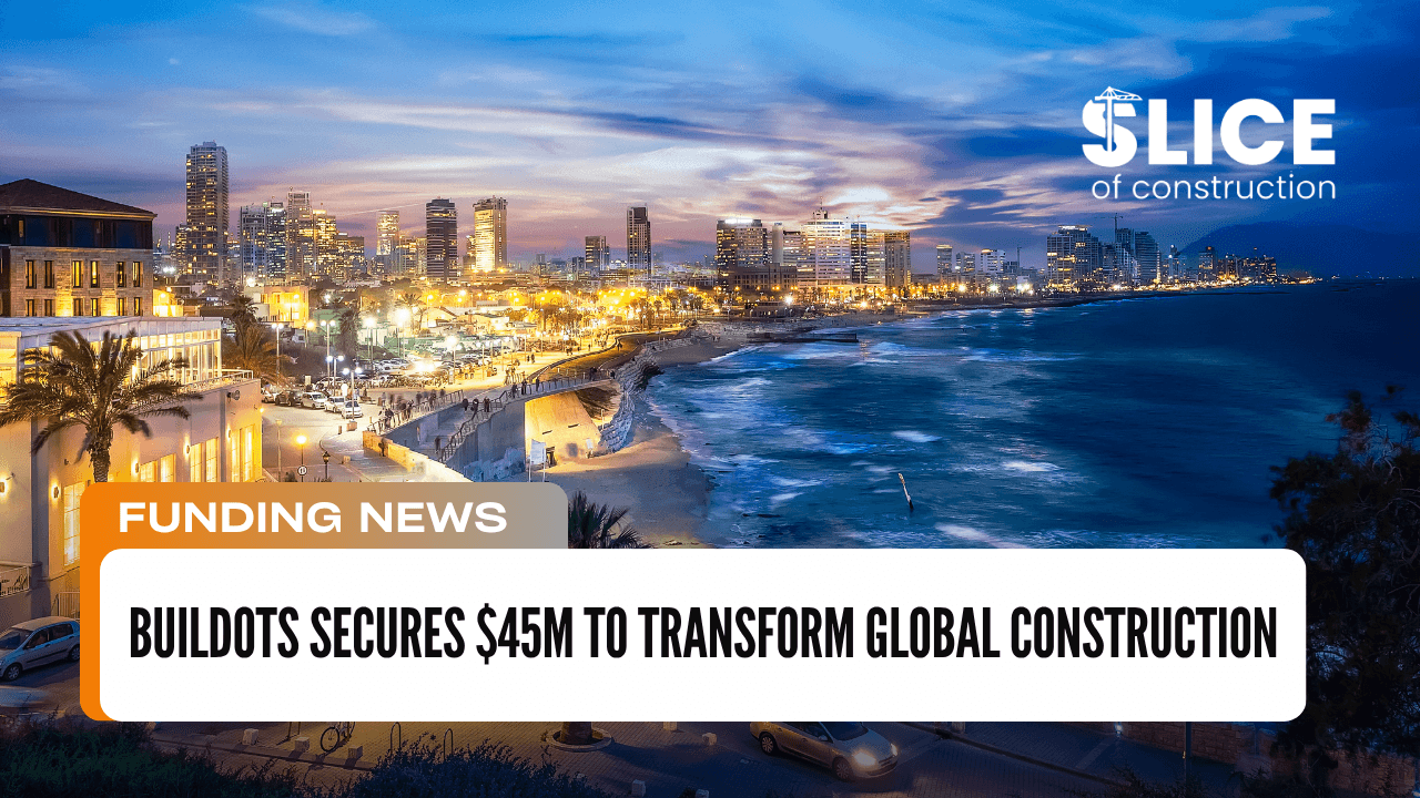 Buildots Secures $45M to Transform Global Construction