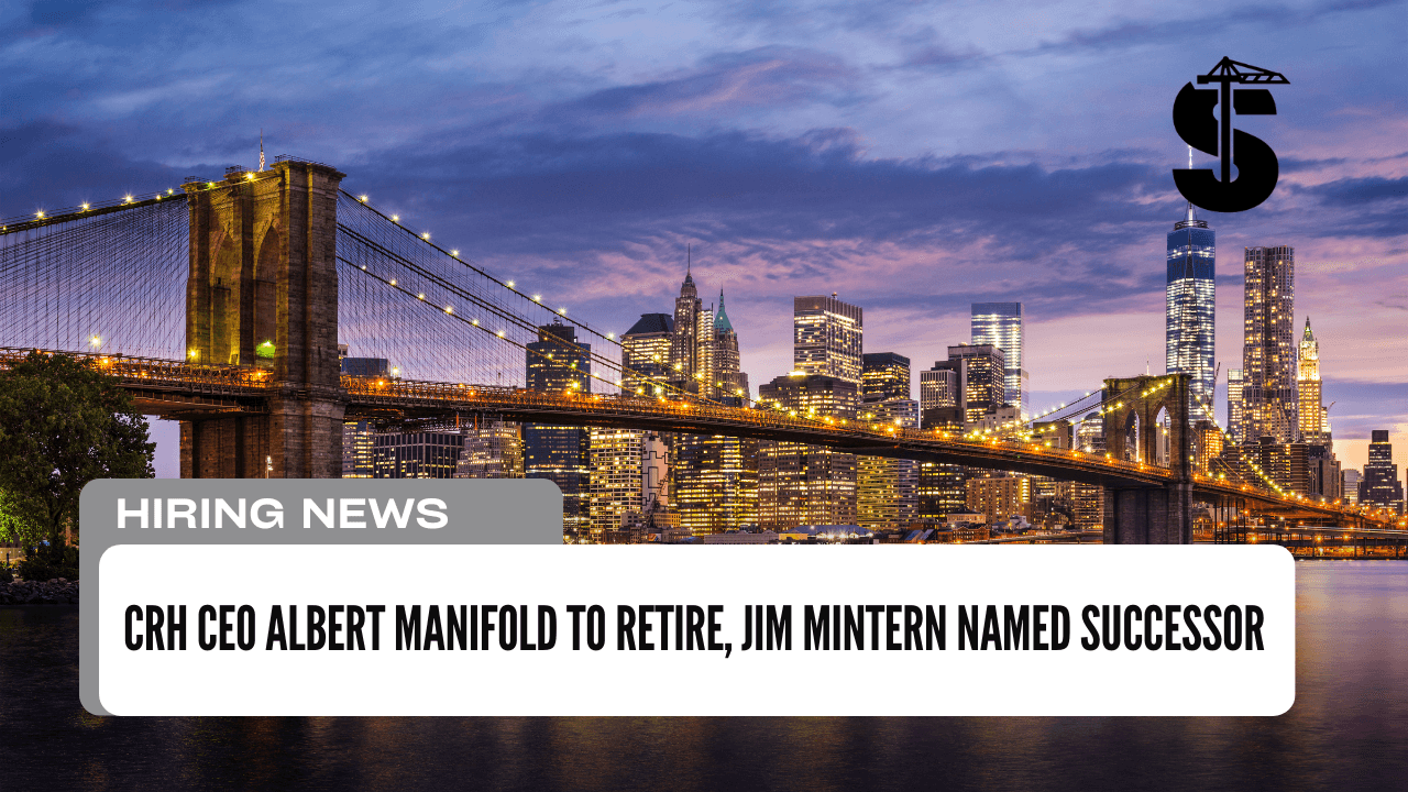 CRH CEO Albert Manifold to Retire, Jim Mintern Named Successor