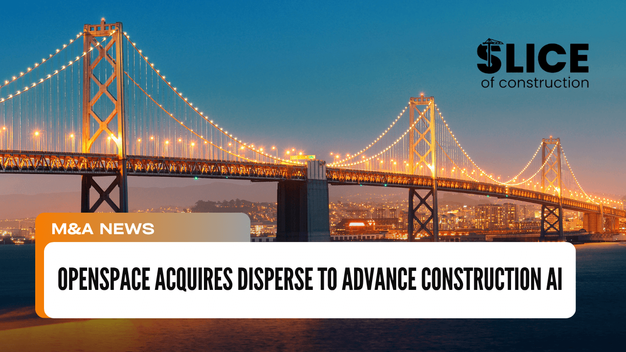 OpenSpace Acquires Disperse to Advance Construction AI