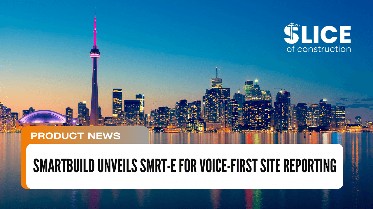 SMARTBUILD Unveils SMRT-E for Voice-First Site Reporting