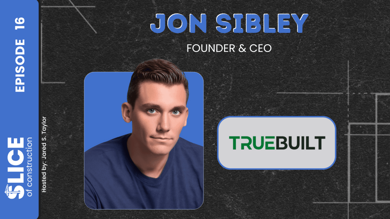 #16 - Jon Sibley, CEO & Founder at TrueBuilt