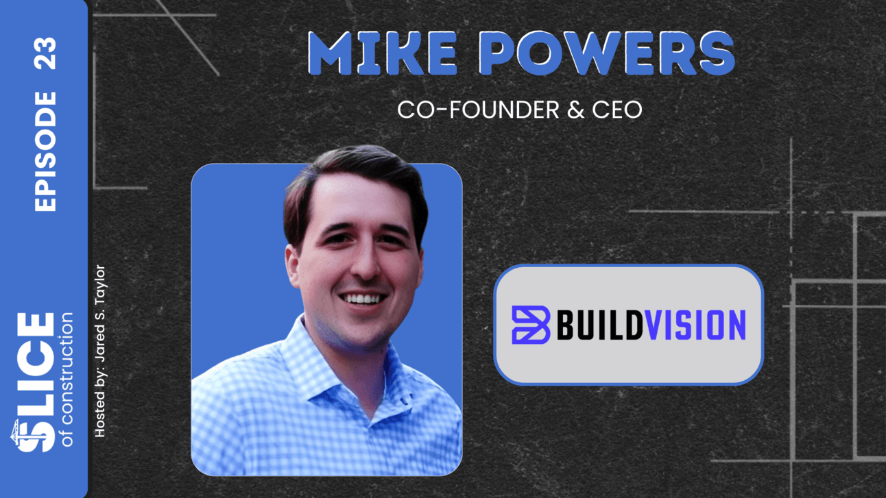 #23 - Mike Powers, Co-Founder & CEO at BuildVision