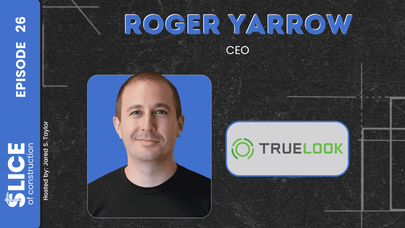 #26 - Roger Yarrow, CEO at TrueLook
