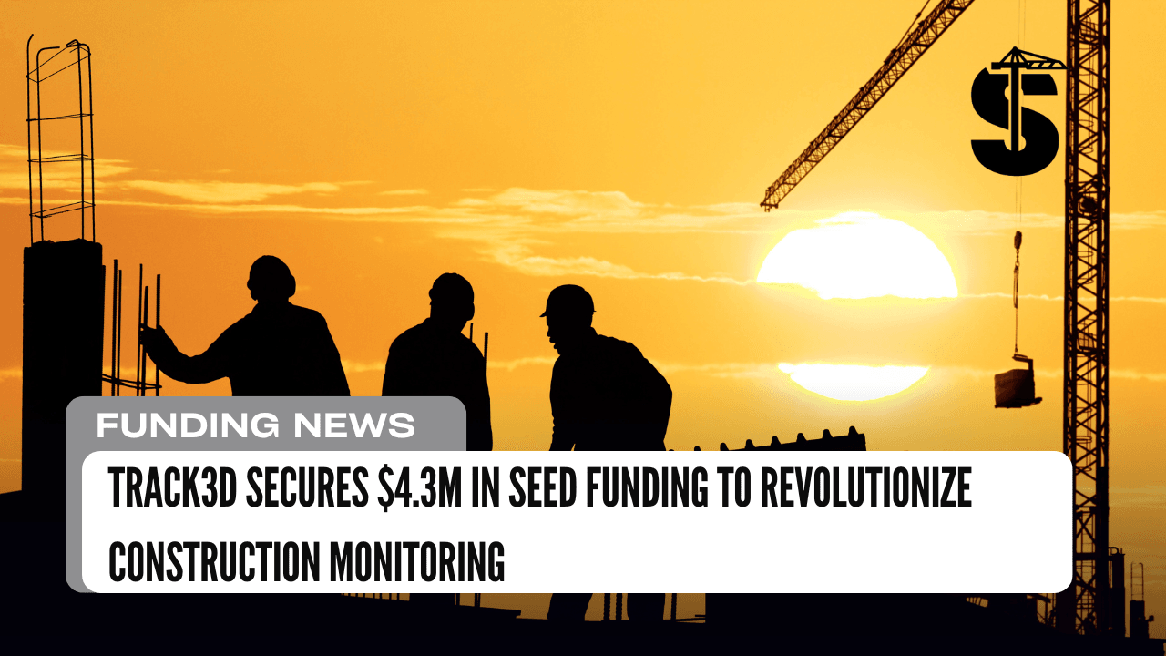 Track3D Secures $4.3M in Seed Funding to Revolutionize Construction Monitoring