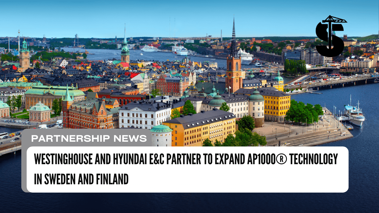 Westinghouse and Hyundai E&C Partner to Expand AP1000® Technology in Sweden and Finland